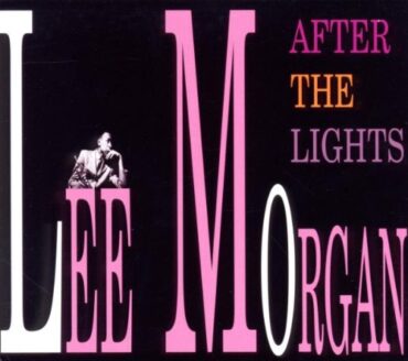 LEE MORGAN – AFTER THE LIGHTS