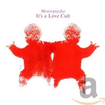 MOTORPSYCHO – IT’S A LOVE CULT