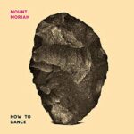 MOUNT MORIAH – HOW TO DANCE