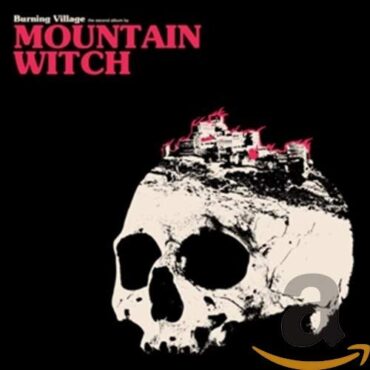 MOUNTAIN WITCH – BURNING VILLAGE