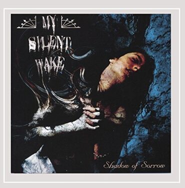 MY SILENT WAKE – SHADOW OF SORROW