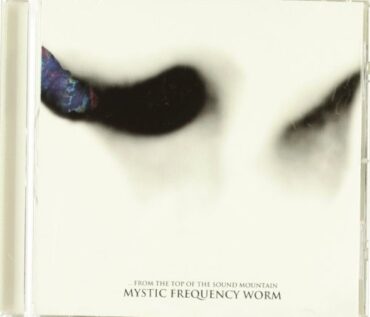 MYSTIC FREQUENCY WORM – FROM THE TOP OF THE SOUND