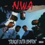 N.W.A. – STRAIGHT OUTTA COMPTON