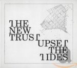 THE NEW TRUST – UPSET THE TIDES