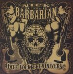 NICK THE BARBARIAN – HATE FOLK THE UNIVERSE