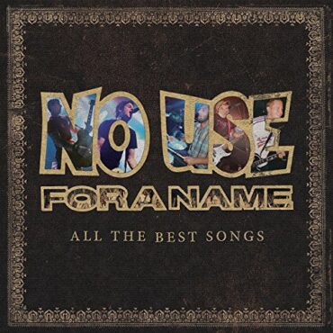 NO USE FOR A NAME – ALL THE BEST SONGS