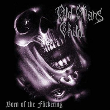 OLD MAN’S CHILD – BORN OF THE FLICKERING