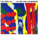 THE ORIELLES – SILVER DOLLAR MOMENT