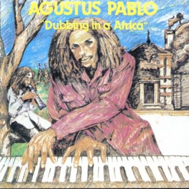 AUGUSTUS PABLO – DUBBING IN A AFRICA