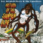 LEE “SCRATCH” & THE UPSETTERS PERRY – RETURN OF THE SUPER APE