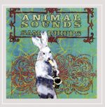 SAM PHIPPS – ANIMAL SOUNDS