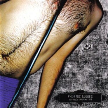 PHOENIX BODIES – TOO MUCH INFORMATION (CD+DVD)