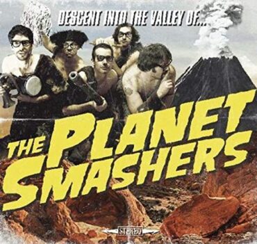 PLANET SMASHERS – DESCENT INTO THE VALLEY OF…