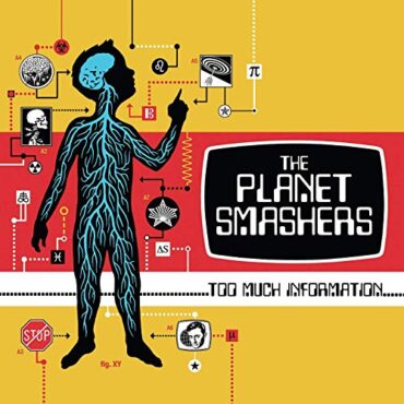 PLANET SMASHERS – TOO MUCH INFORMATION