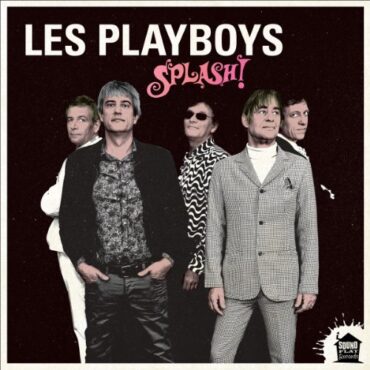 LES PLAYBOYS – SPLASH!