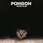 POHGOH – SECRET CLUB