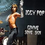 IGGY POP – GIMME SOME SKIN (BOX SET)