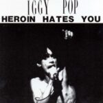 IGGY POP – HEROIN HATES YOU