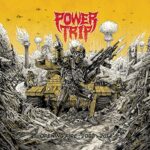 POWER TRIP – OPENING FIRE: 2008-2014