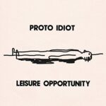 PROTO IDIOT – LEISURE OPPORTUNITY