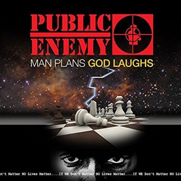 PUBLIC ENEMY – MAN PLANS GOD LAUGHS