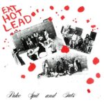 PUKE SPIT & GUTS – EAT HOT LEAD