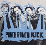 PUNCH PUNCH KICK – PUNCH PUNCH KICK