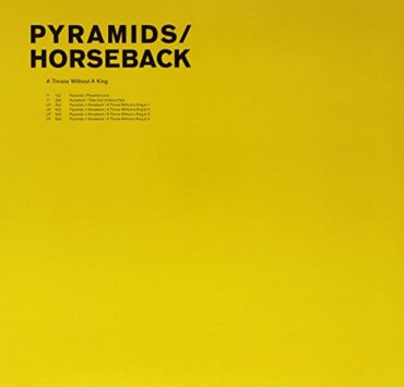 PYRAMIDS/HORSEBACK – A THRONE WITHOUT A KING (+ 7 Inch)