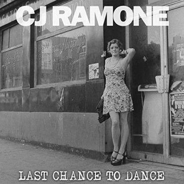 CJ RAMONE – LAST CHANCE TO DANCE