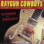 RAYGUN COWBOYS – BLOODIED BUT UNBROKEN