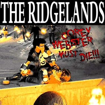 THE RIDGELANDS – COREY WEBSTER MUST DIE!!!