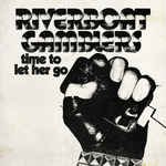 RIVERBOAT GAMBLERS – TIME TO LET HER GO