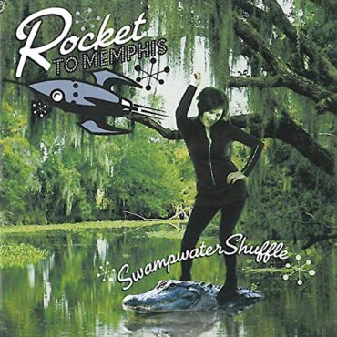 ROCKET TO MEMPHIS – SWAMPWATER SHUFFLE