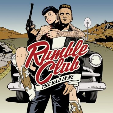 RUMBLE CLUB – THE BAD IN ME