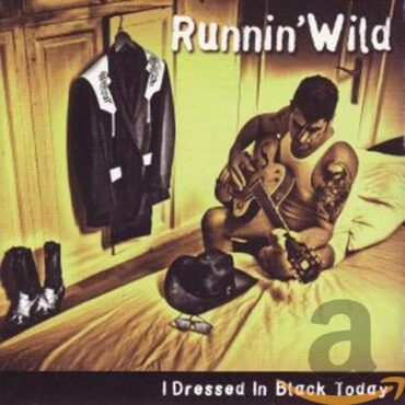 RUNNIN’WILD – I DRESSED IN BLACK TODAY