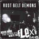 RUST BELT DEMONS – NEVER MIND THE SINGLES… HERE’S THE FLEXI BABIES