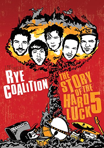 RYE COALITION – THE STORY OF THE HARD LUCK 5