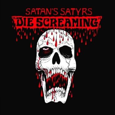 SATAN’S SATYRS – DIE SCREAMING