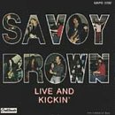 SAVOY BROWN – LIVE AND KICKIN’