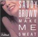 SAVOY BROWN – MAKE ME SWEAT