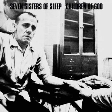 SEVEN SISTERS OF SLEEP/CHILDREN OF GOD – SPLIT