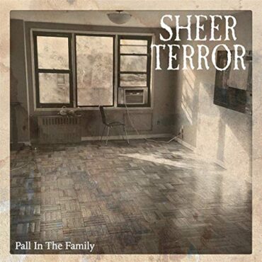 SHEER TERROR – PALL IN THE FAMILY