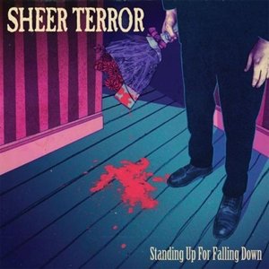 SHEER TERROR – STANDING UP FOR FALLING DOWN