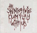 THE SHINING TWINS – CUM PLAY WITH US