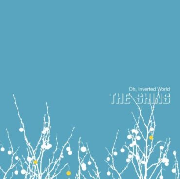 THE SHINS – OH, INVERTED WORLD