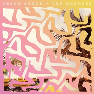 ABRAM SHOOK – SUN MARQUEE