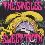 THE SINGLES – SWEET TOOTH