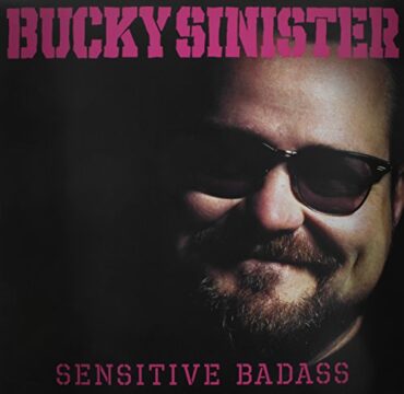 BUCKY SINISTER – SENSITIVE BADASS