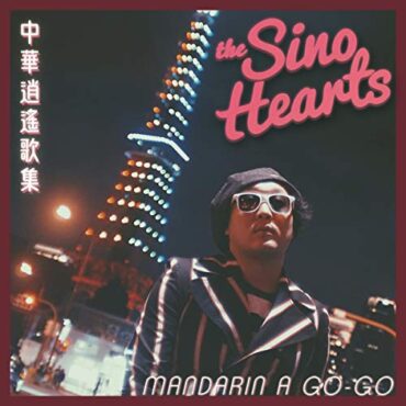 THE SINO HEARTS – MANDARIN A GO-GO