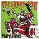 SIR BALD DIDDLEY & HIS RIPCURLS – FLIP YOUR WIG